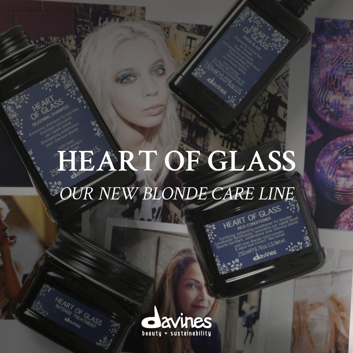 advertisement for Davines's Heart of Glass beauty products featuring a set of black labeled bottles with photographs of blonde ladies behind